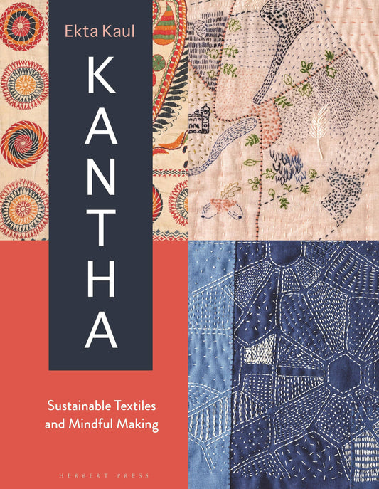 Kantha: Sustainable Textiles And Mindful Making