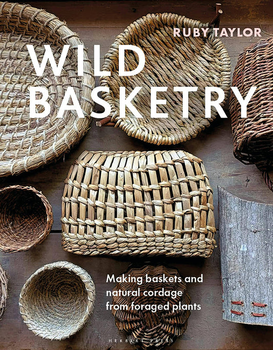 Wild Basketry: Making Baskets From Foraged Plants