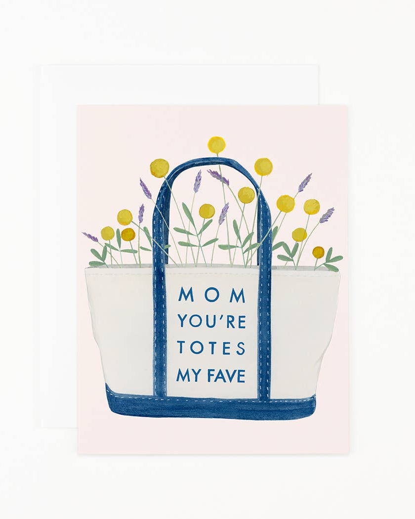 Mom You're Totes My Fave Card