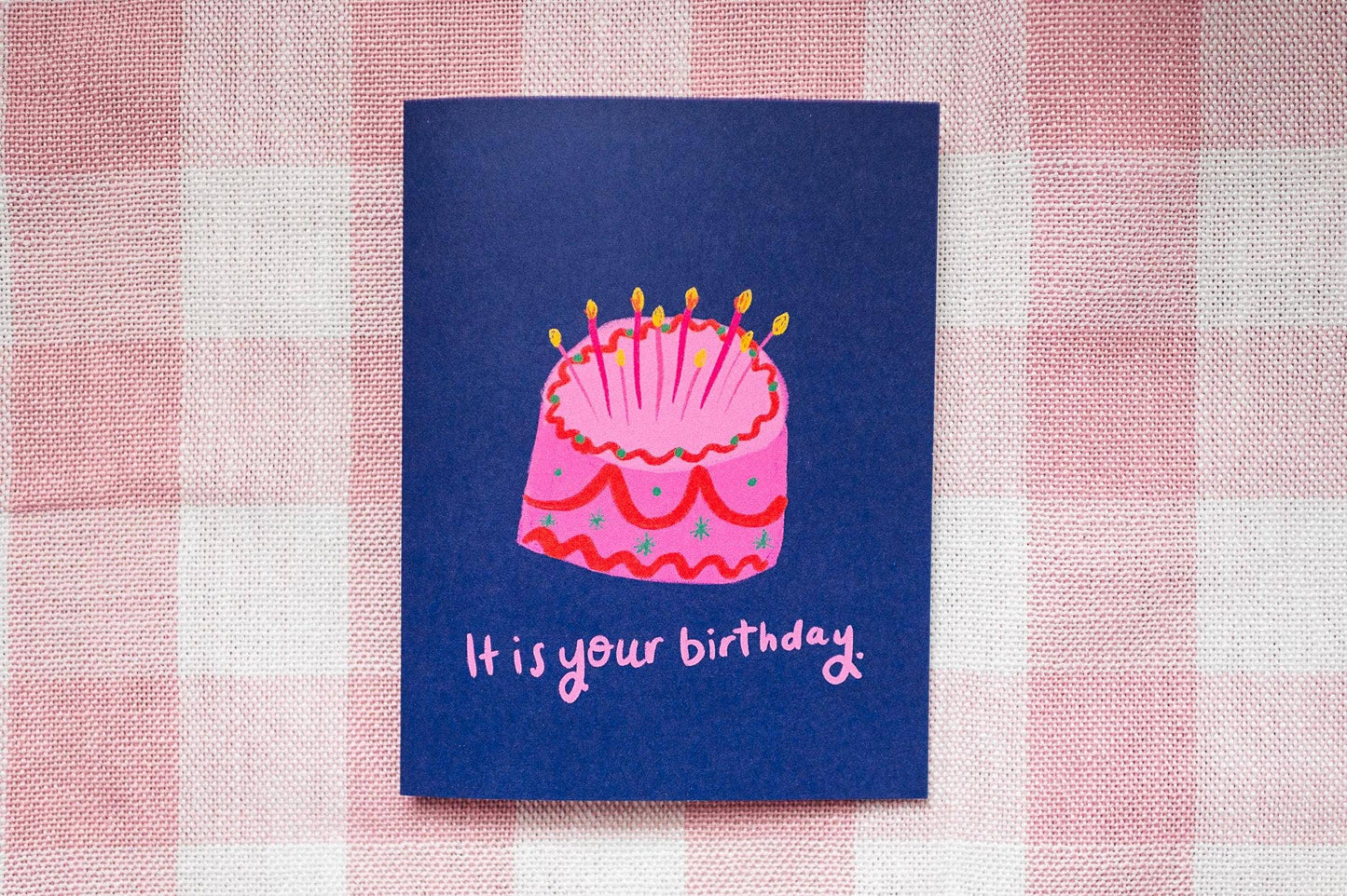 It is your birthday. Cake Card