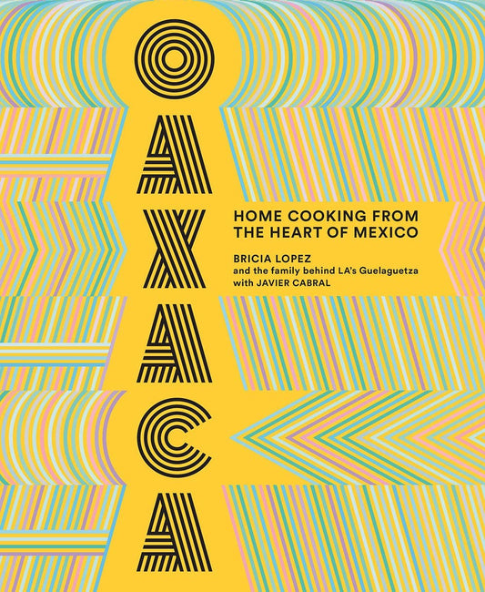 Oaxaca: Homecooking from the heart of Mexico