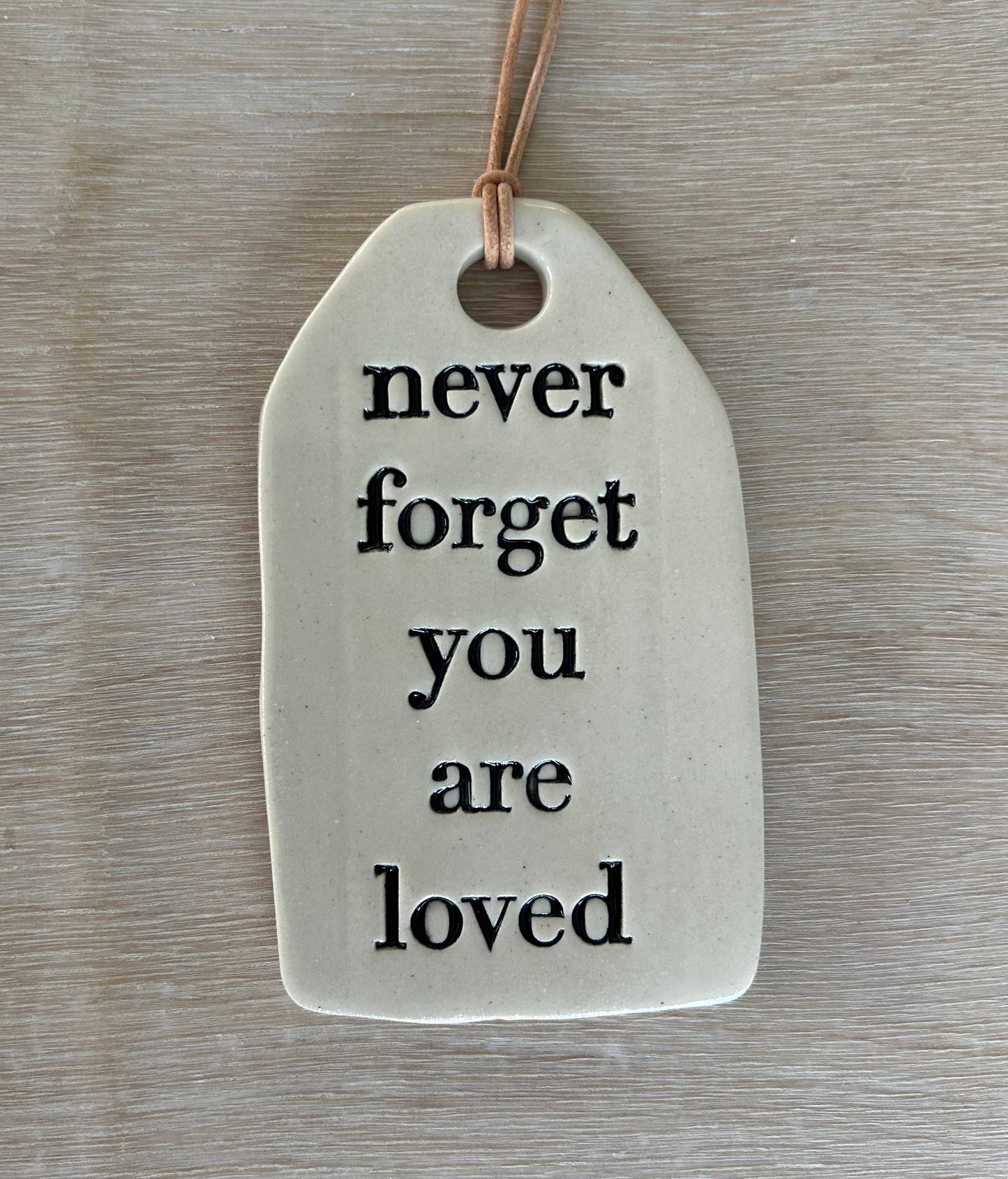 Never Foreget Ceramic Quote Tag