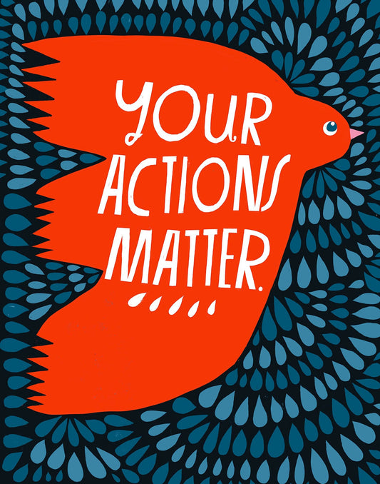 "Your Actions Matter" 11" x 14" Print | Lisa Congdon